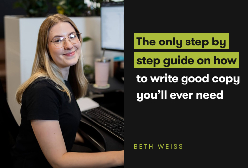 The Only Step By Step Guide On How To Write Good Copy You'll Ever Need